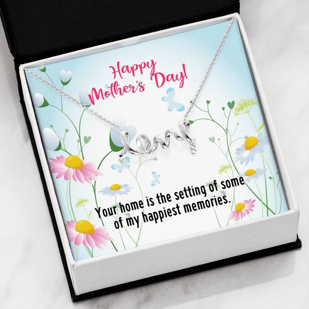 Mothers Day Gifts Your Home Is The Setting Of My Happiest Memories Scripted Love Necklace Gift For Mom