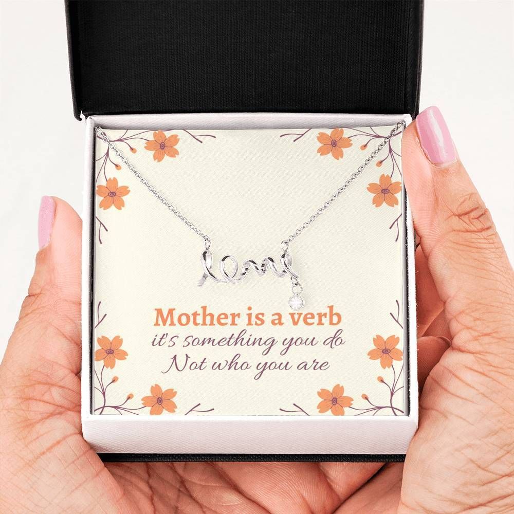 Mother Is A Verb It's Something You Do Scripted Love Necklace For Mom