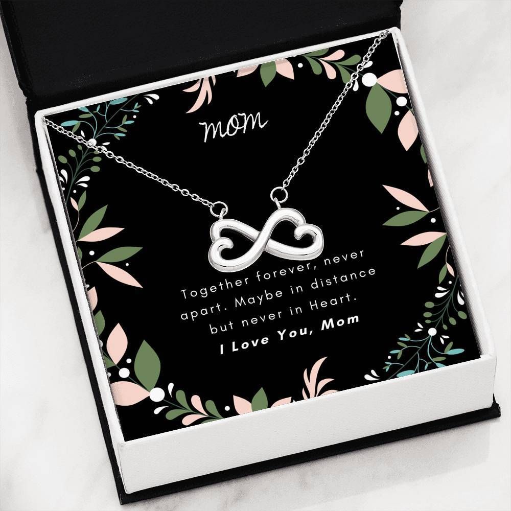 Maybe In Distance But Never In Heart Infinity Heart Necklace For Mom