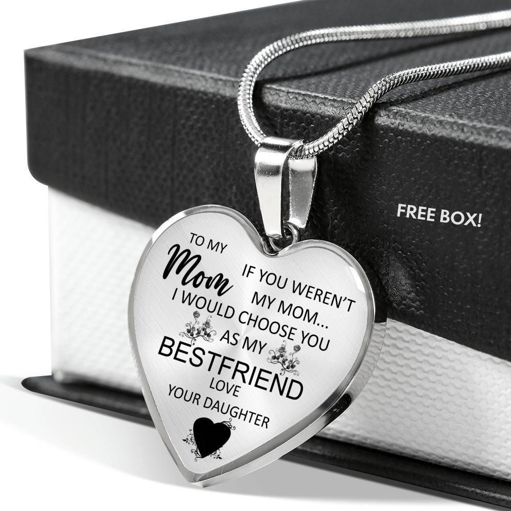 I Would Choose You As My Best Friend Heart Pendant Necklace For Mom