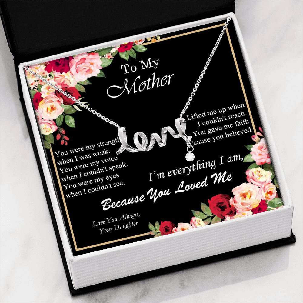 Daughter To Mom Scripted Love Necklace Because You Loved Me I Love You Always