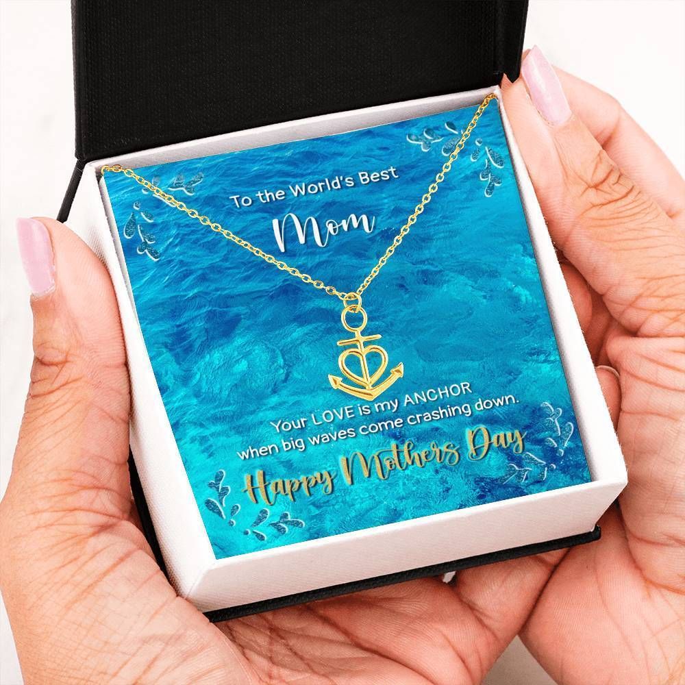 Your Love Is My Anchor Anchor Necklace Gift For Mom