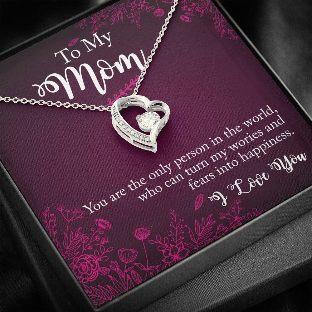 Gift For Mom Forever Love Necklace Who Can Turn My Wories And Fears Into Happiness