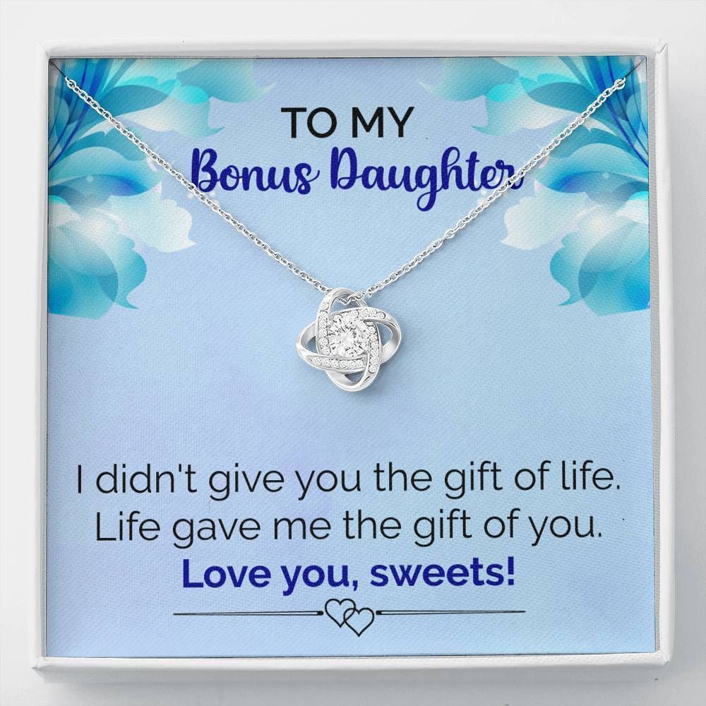 Love Knot Necklace Gift For Bonus Daughter Life Gave Me The Gift Of You