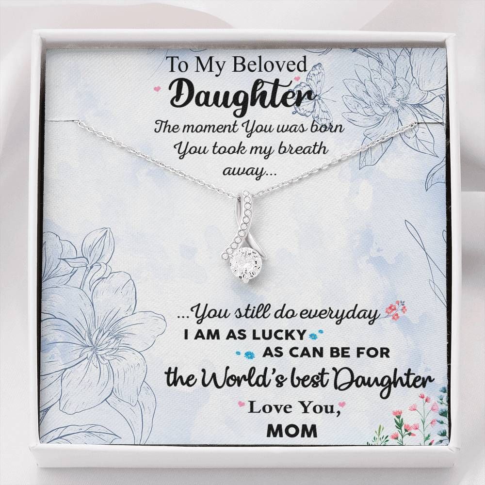 Alluring Beauty Necklace Mom Gift For Daughter You're The World's Best Daughter