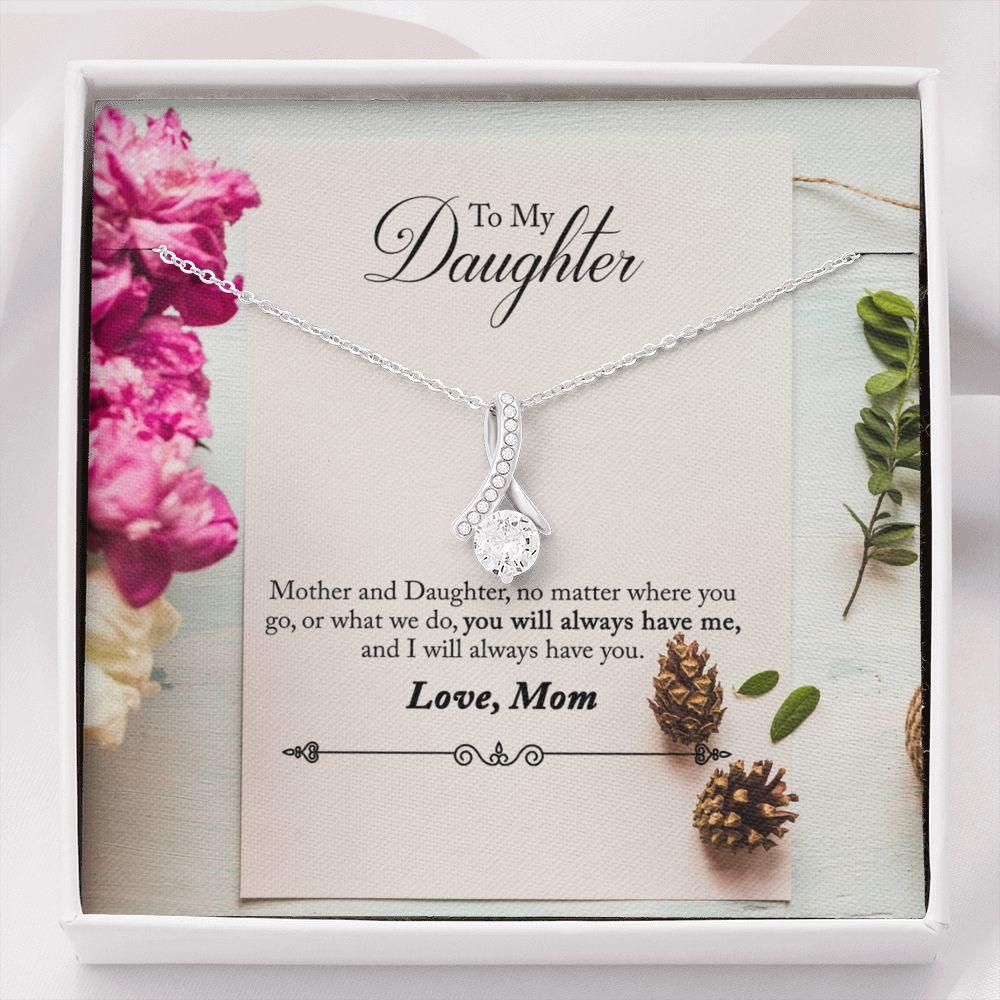 Mom Gift For Daughter You Will Always Have Me Alluring Beauty Necklace