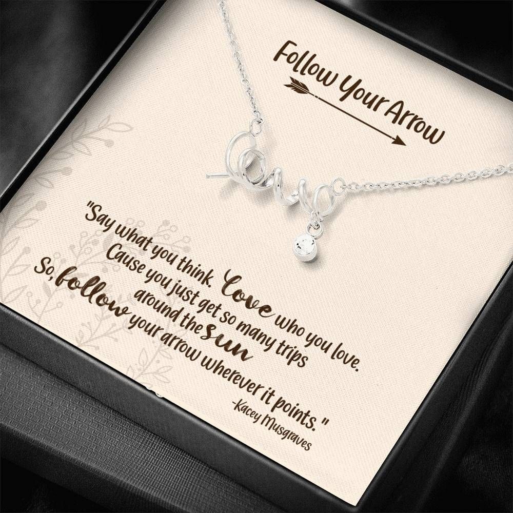 Follow Your Arrow Gift For Daughter Scripted Love Necklace