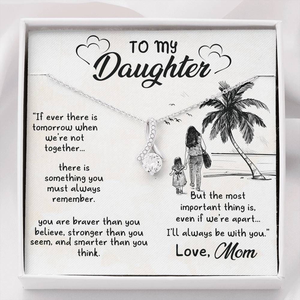 You're Braver Than You Believe Mom To Daughter Alluring Beauty Necklace