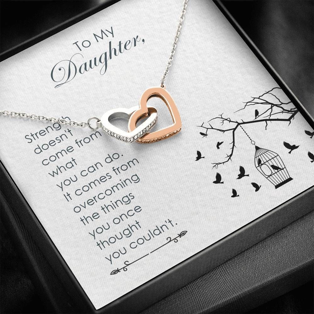 Strength Comes From Overcoming The Things Interlocking Hearts Necklace Giving Daughter