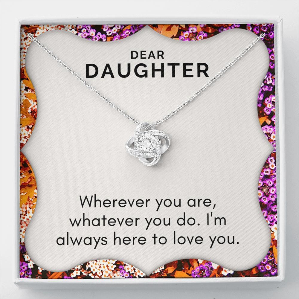 I'm Always Here To Love You Love Knot Necklace For Daughter