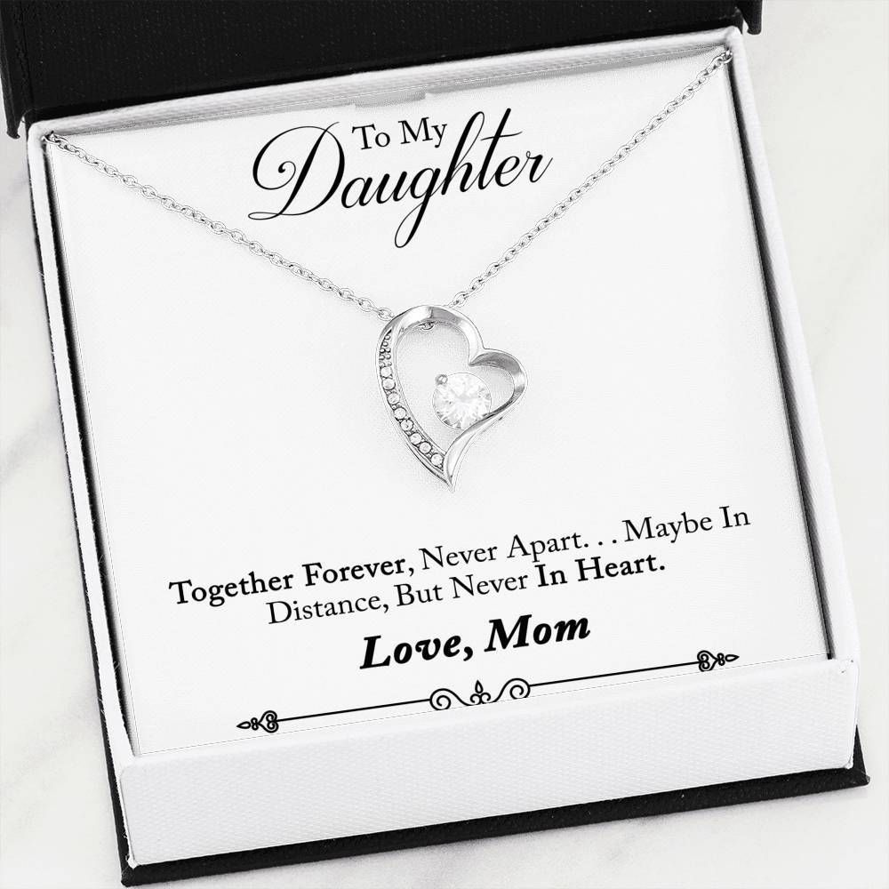 Maybe In Distance But Never In Heart Forever Love Necklace For Daughter