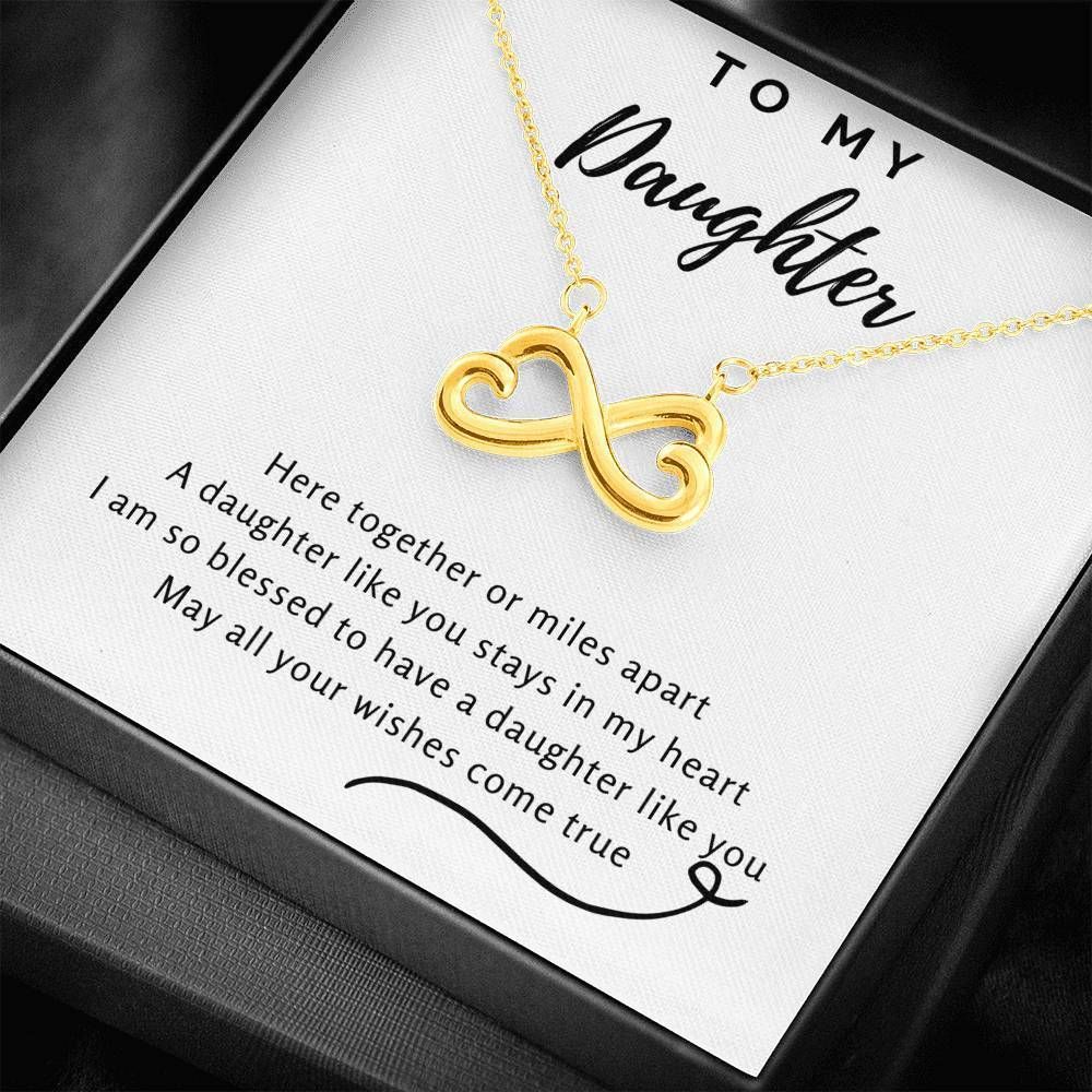 A Daughter Like You Stay In My Heart Infinity Heart Necklace For Daughter