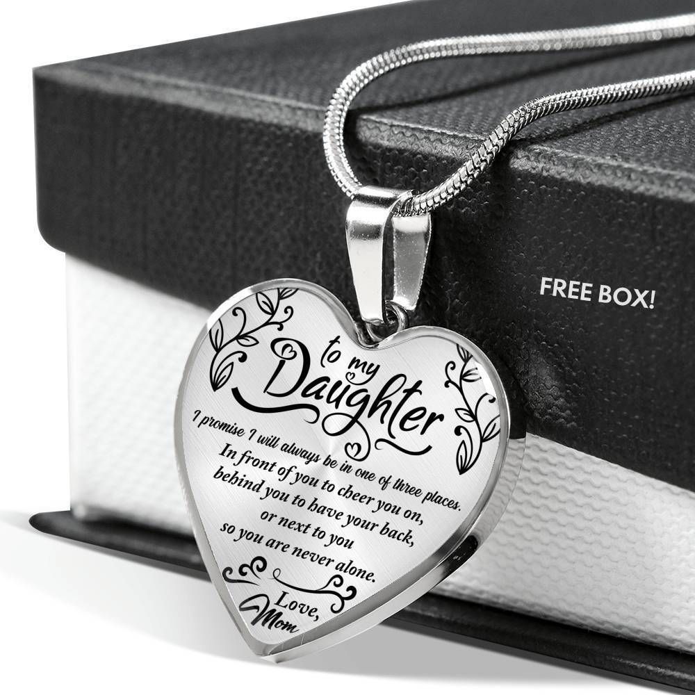 To My Daughter I Will Always Be In One Of Three Places Heart Pendant Necklace