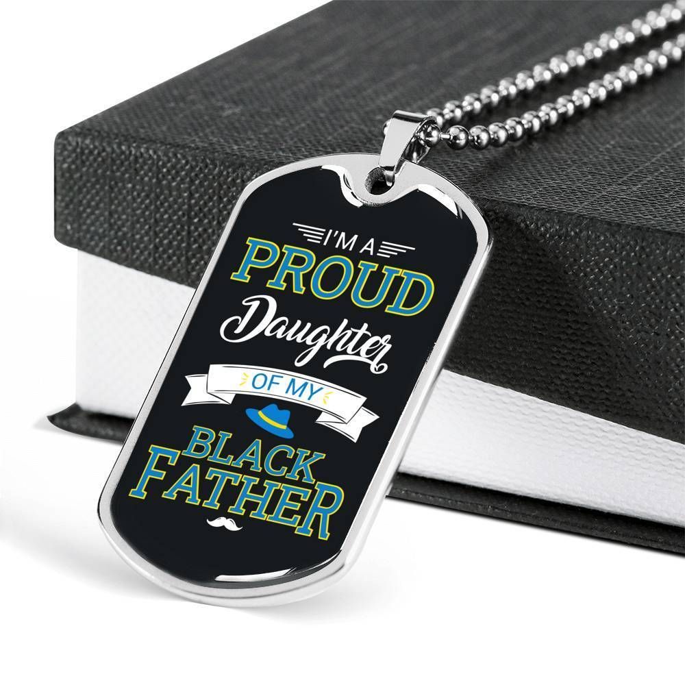I'm A Proud Daughter Of My Black Father Dog Tag Necklace For Daughter