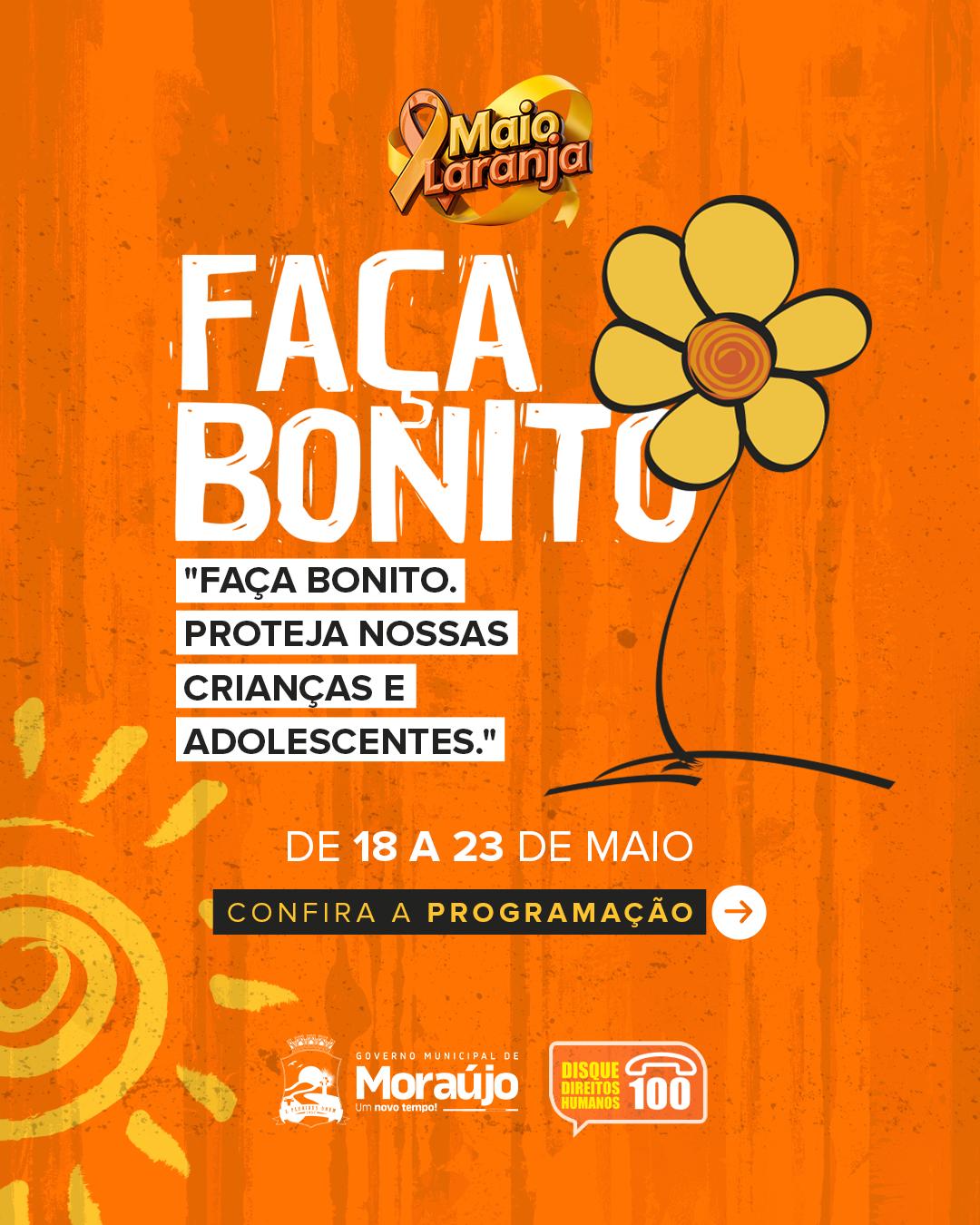 O GOVERNO MUNICIPAL DE MORAÚJO DIVULGA O CRONOGRAMA DO EVENTO "FAÇA BONITO", CONTRA O ABUSO CONTRA CRIANÇAS E ADOLESCENTES!