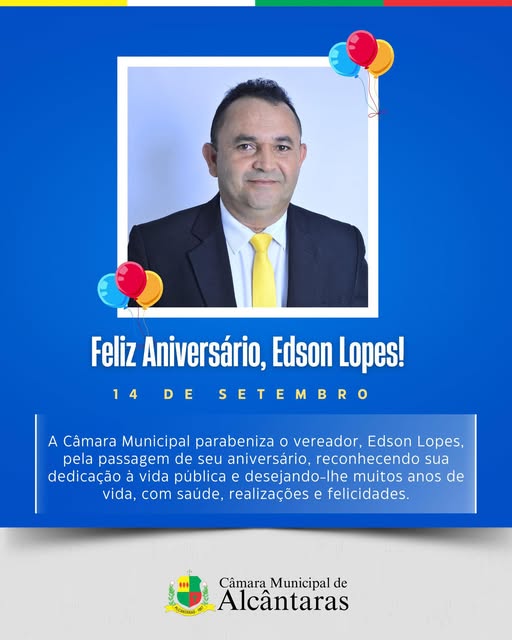 FELIZ ANIVERSÁRIO, VEREADOR IRMÃO EDSON!