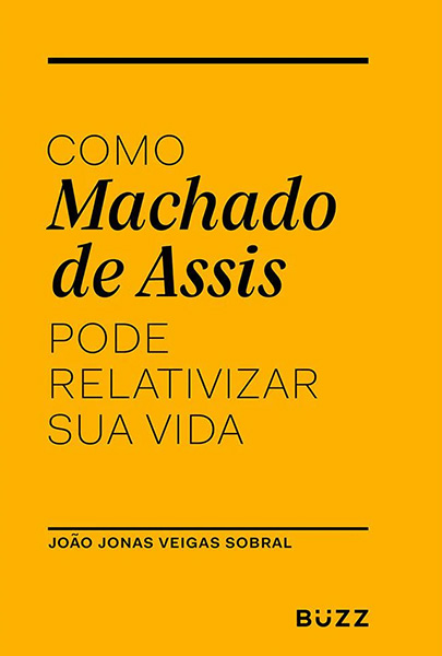 Capa do livro Como Machado de Assis pode relativizar sua vida