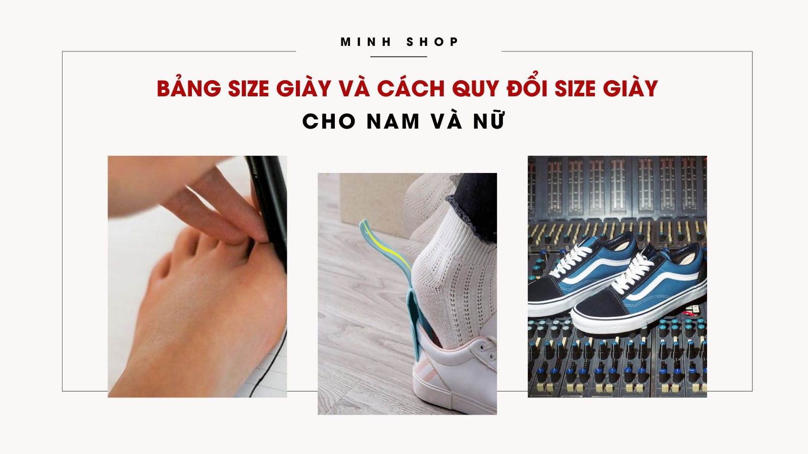 /bai-viet/chon-size-chuan-bang-size-giay-va-cach-quy-doi-size-giay-cho-nam-va-nu/4