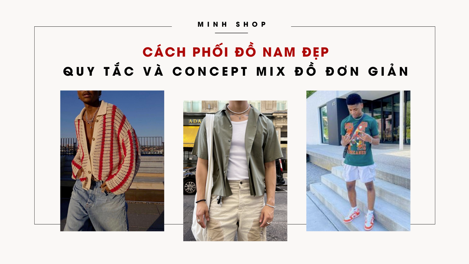 Cách Phối Đồ Nam Đẹp 2024: Quy Tắc và Concepy Mix Đồ Đơn Giản