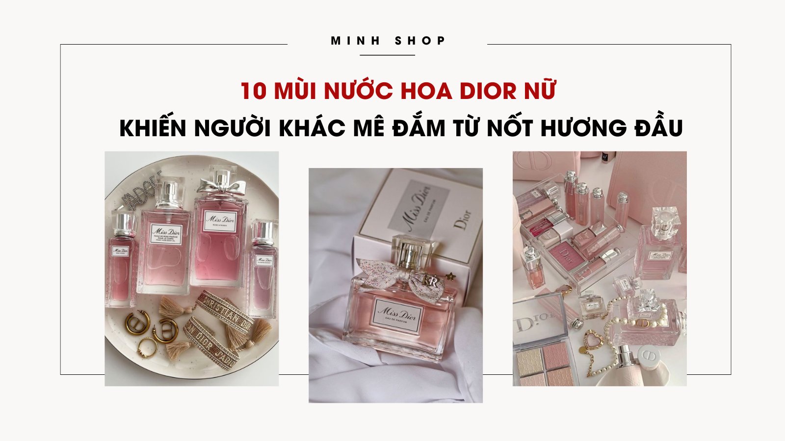 10 mùi nước hoa Dior nữ khiến người khác mê đắm từ nốt hương đầu