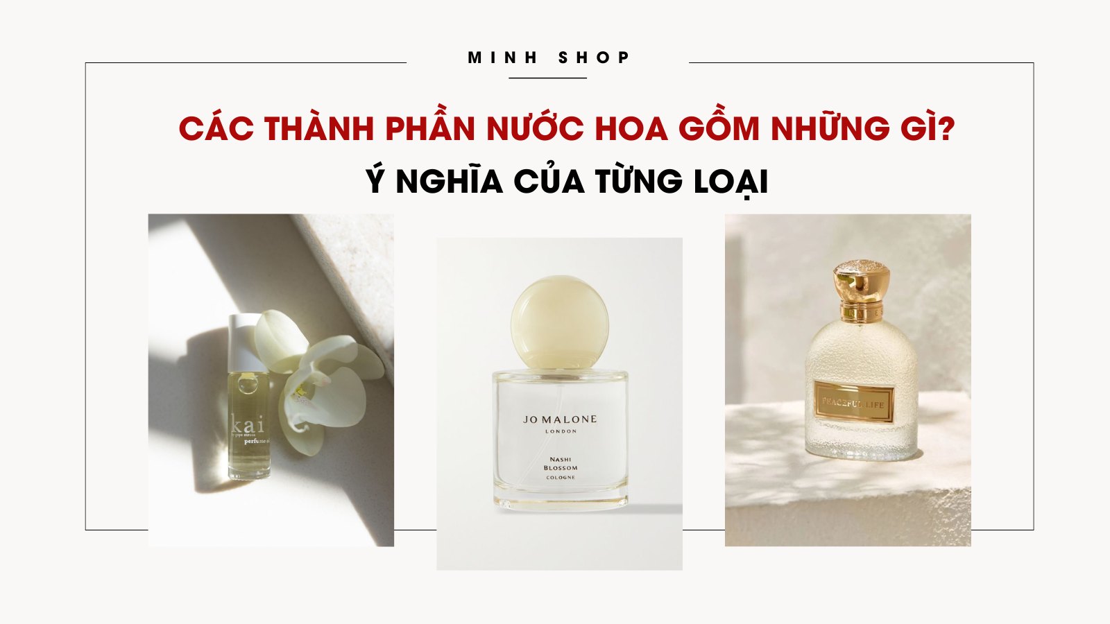 Các thành phần nước hoa gồm những gì? Ý nghĩa của từng loại