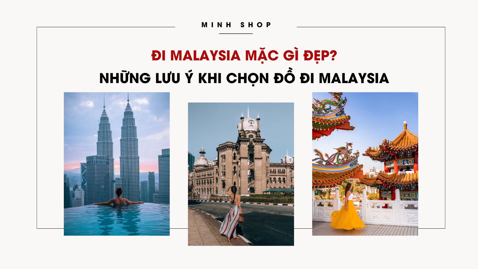 Đi Malaysia mặc gì đẹp? Những lưu ý khi chọn đồ đi Malaysia