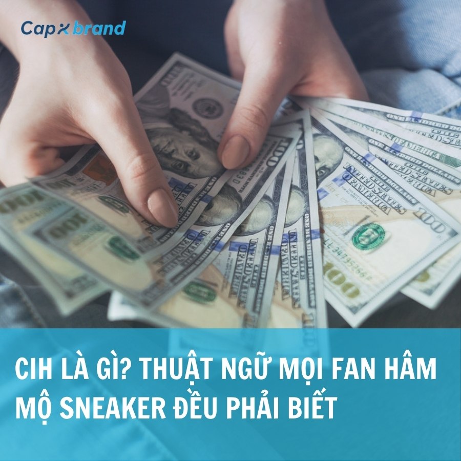 /bai-viet/cih-la-gi-thuat-ngu-moi-fan-ham-mo-sneaker-deu-phai-biet/93