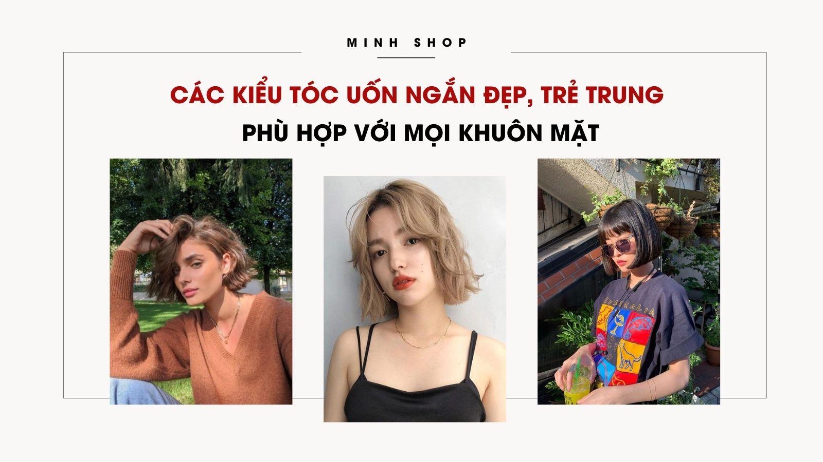 Các Kiểu Tóc Uốn Ngắn Đẹp, Trẻ Trung Phù Hợp Với Mọi Khuôn Mặt