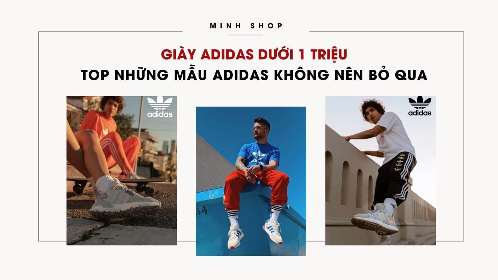 Giày Adidas Dưới 1 Triệu: Top Những Mẫu Adidas Không Nên Bỏ Qua