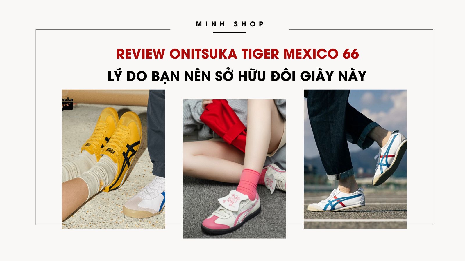 /bai-viet/review-onitsuka-tiger-mexico-66-ly-do-ban-nen-so-huu-doi-giay-nay/518