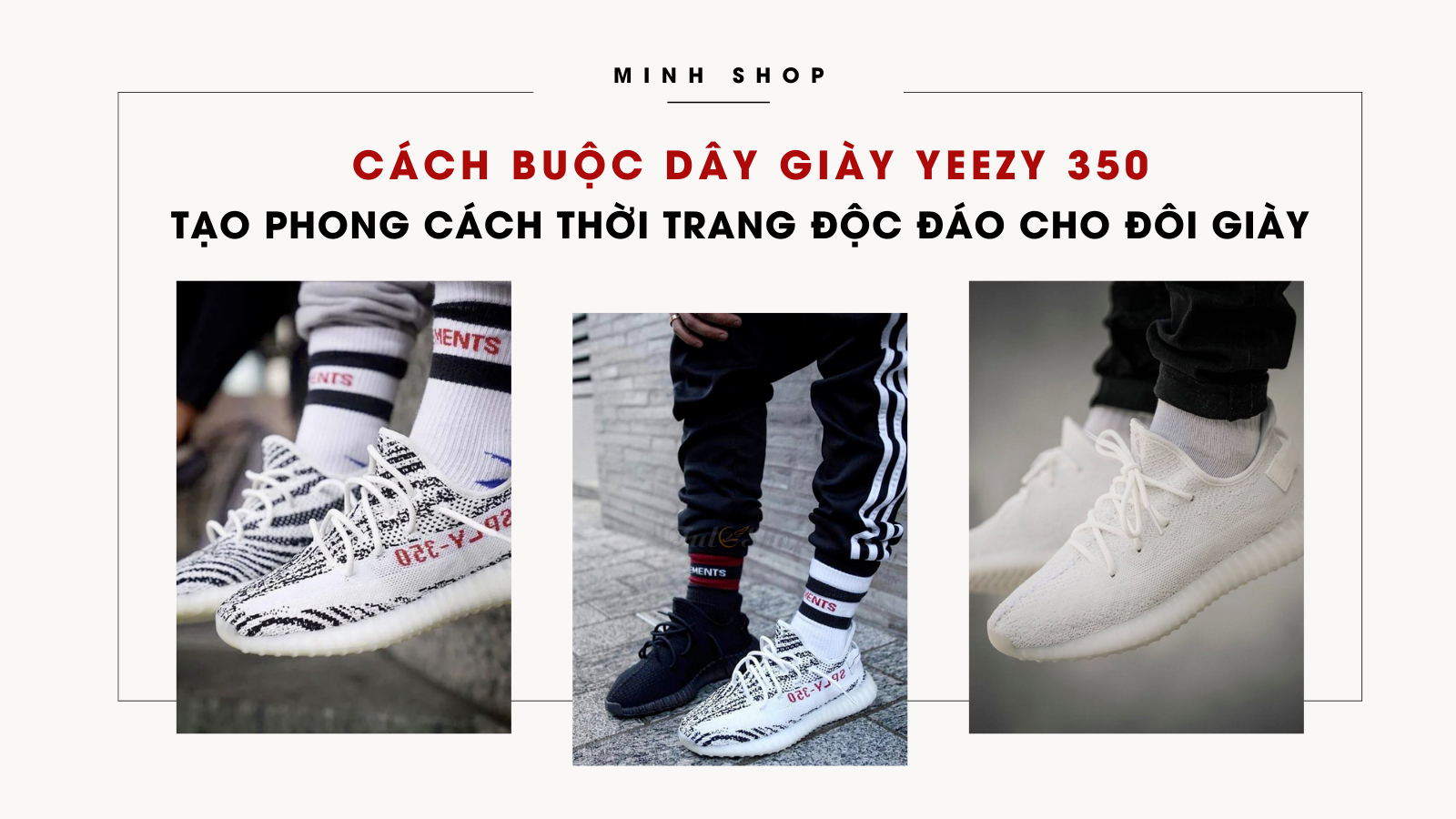 Cách buộc dây giày Yeezy 350 - Tạo phong cách thời trang độc đáo cho đôi giày