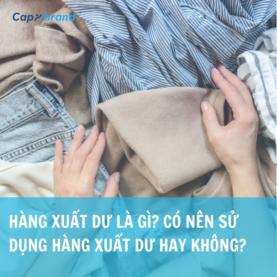 /bai-viet/hang-xuat-du-la-gi-co-nen-su-dung-hang-xuat-du-hay-khong/97