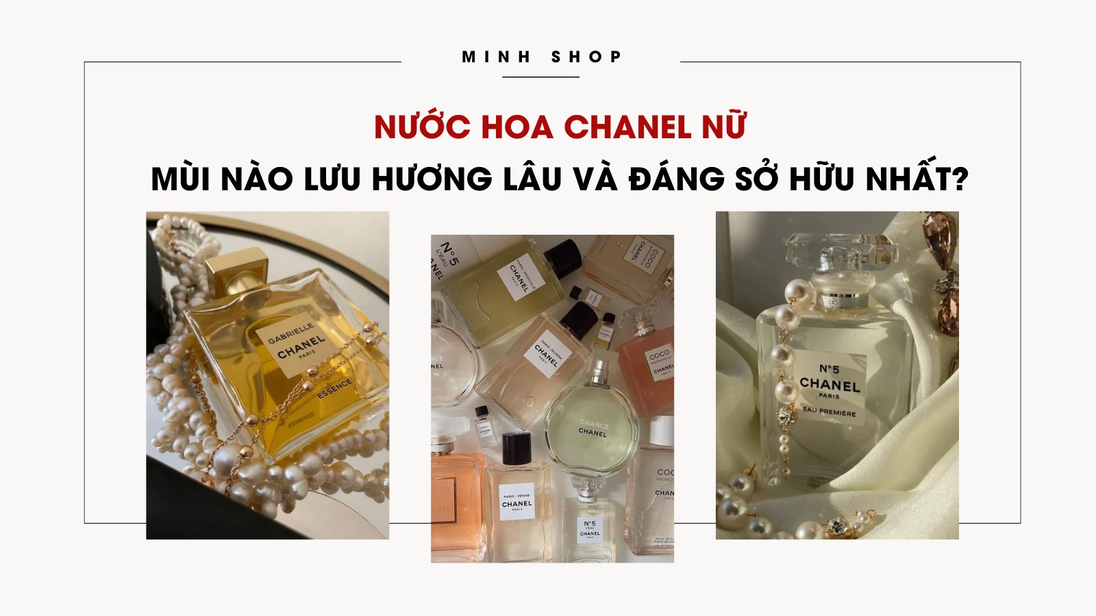 Nước hoa Chanel nữ mùi nào lưu hương lâu và đáng sở hữu nhất?