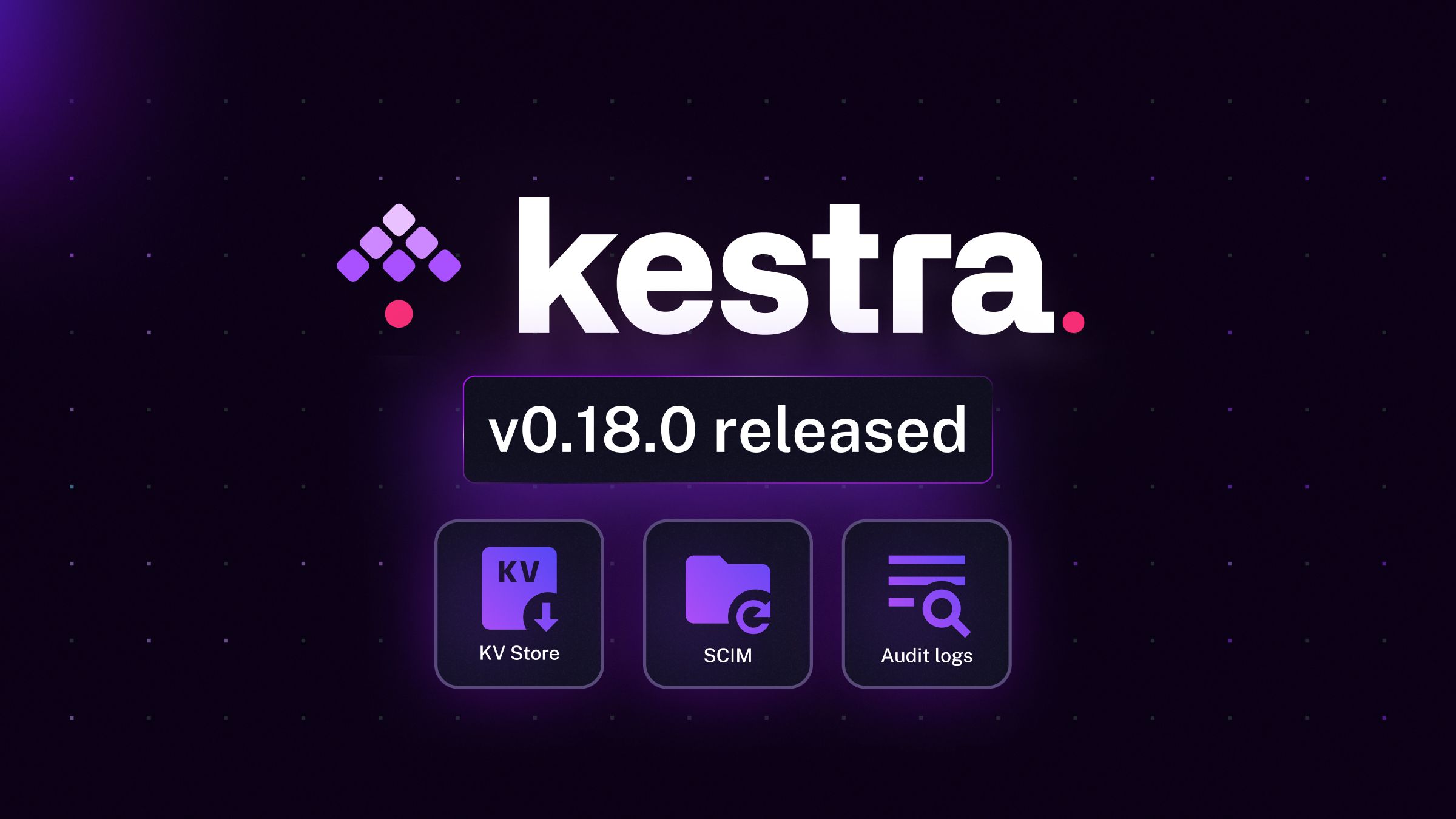 Kestra 0.18 Release - What's New ⚡