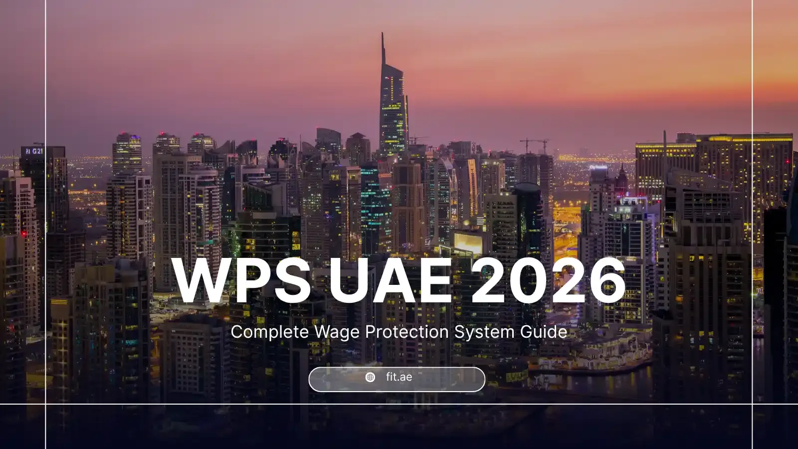 WPS in UAE: The Complete Guide to Wage Protection System Compliance (2026)