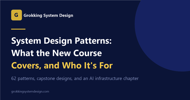 System Design Patterns: What the New Course Covers and Who It's For