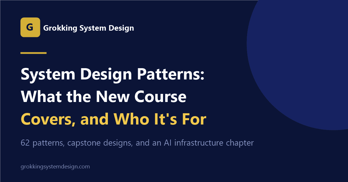System Design Patterns: What the New Course Covers and Who It's For