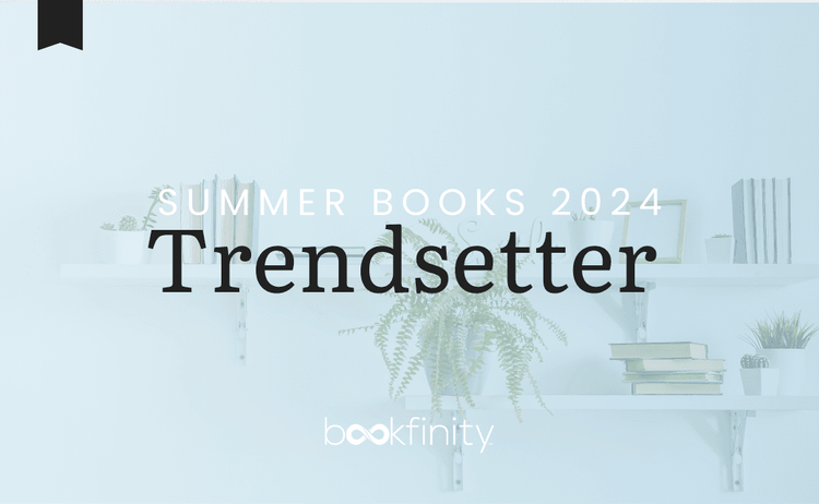 New Trendsetter Books for Summer 2024