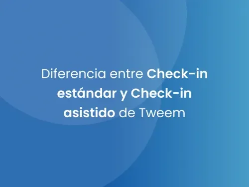 Diferencia entre Check-in estándar y Check-in asistido de Tweem