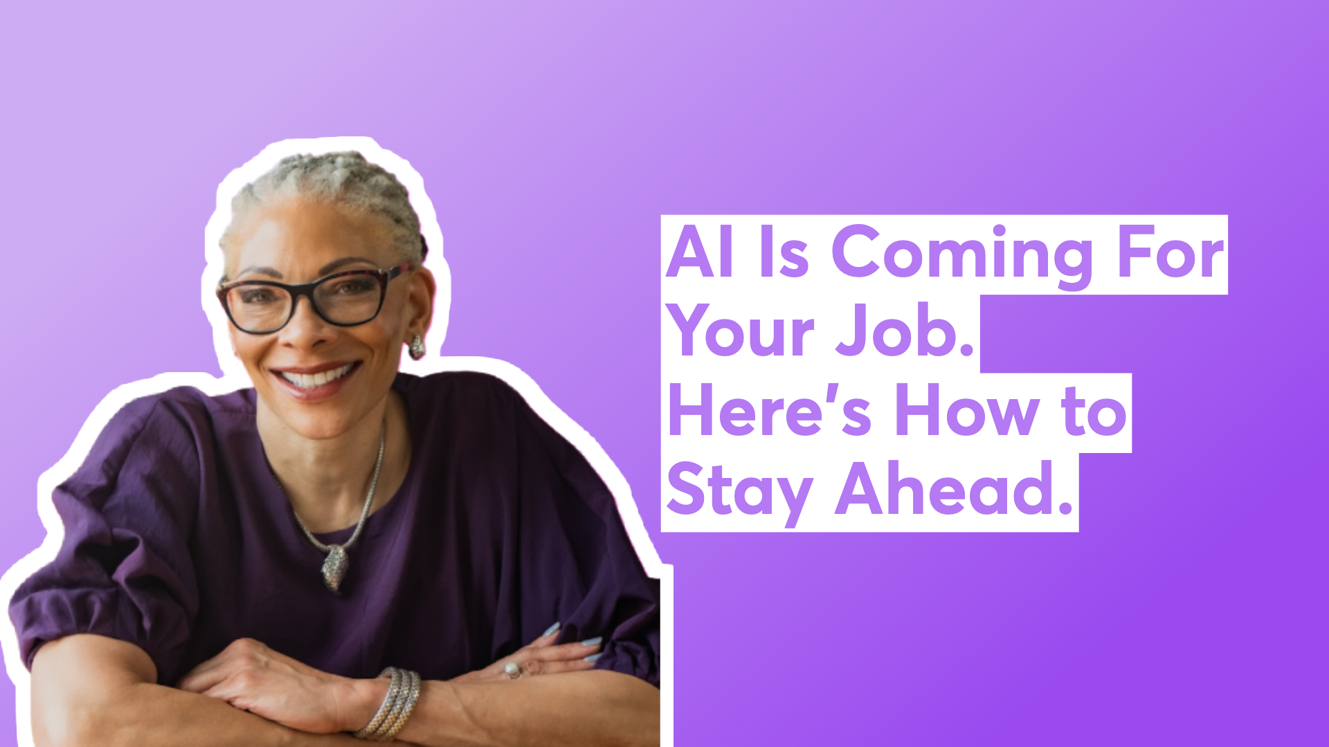 AI Is Coming For Your Job - Here's How to Stay Ahead