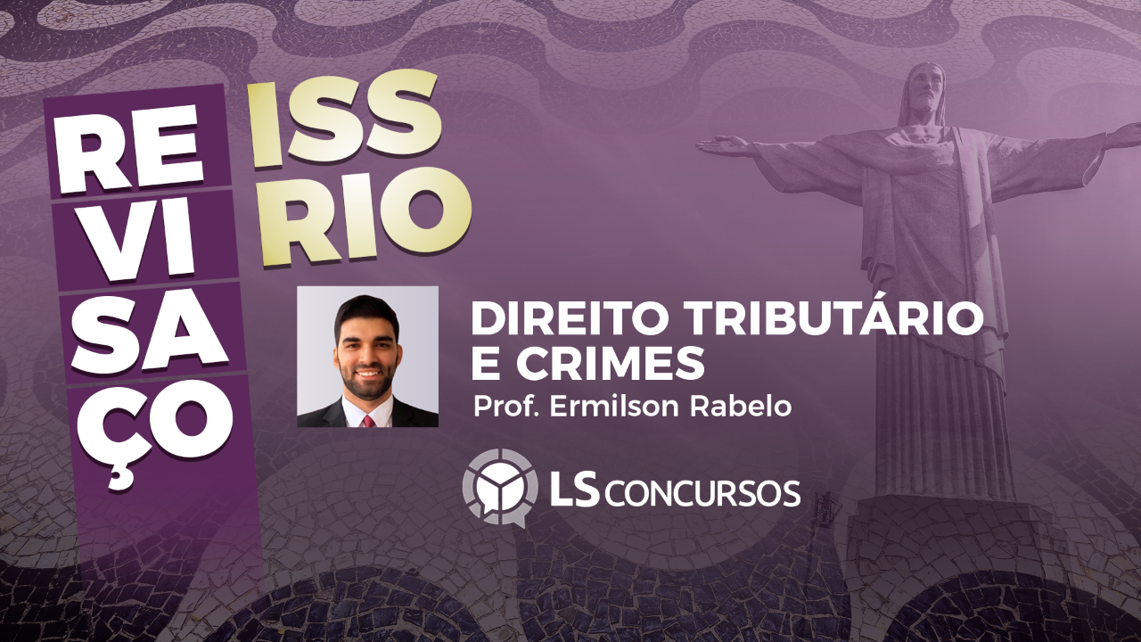 Revisaço ISS RIO: Direito Tributário e Crimes com Ermilson Rabelo