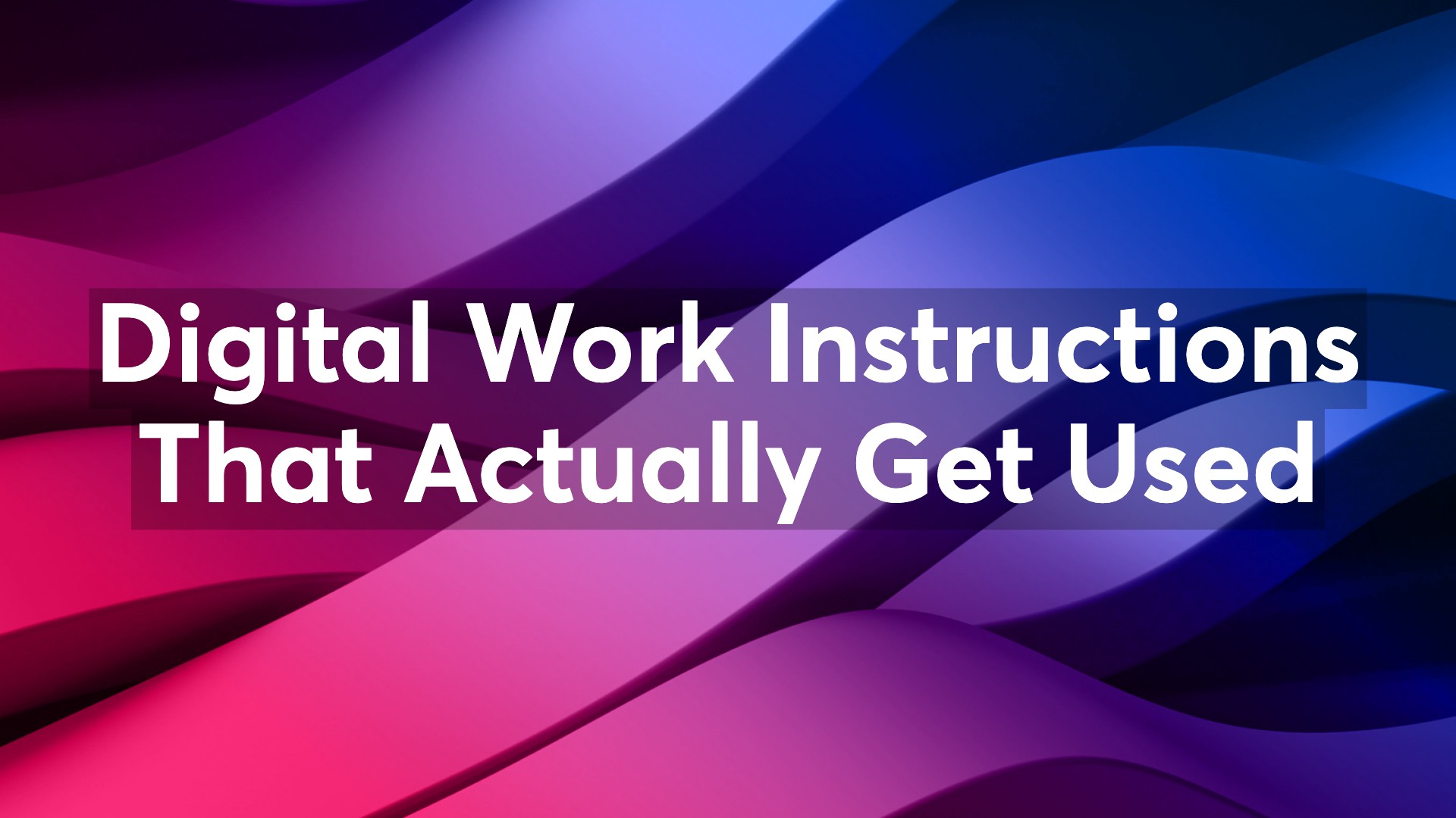 Digital Work Instructions That Actually Get Used