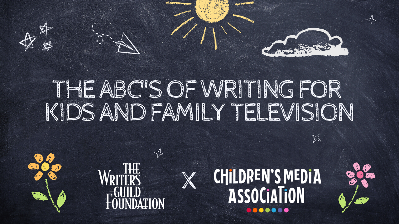 WGA Foundation & CMA - The ABCs of Writing for Kids and Family Television
