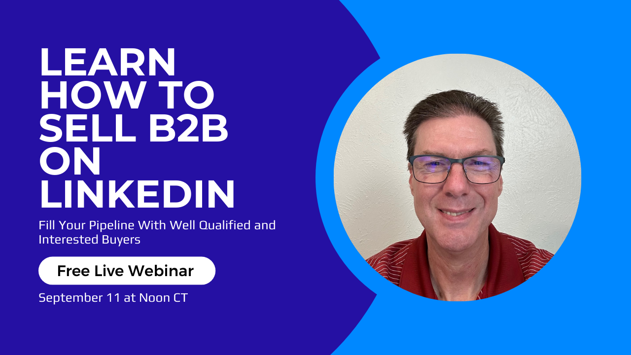 FREE WEBINAR SEPTEMBER 11: Learn How To Sell B2B on LinkedIn