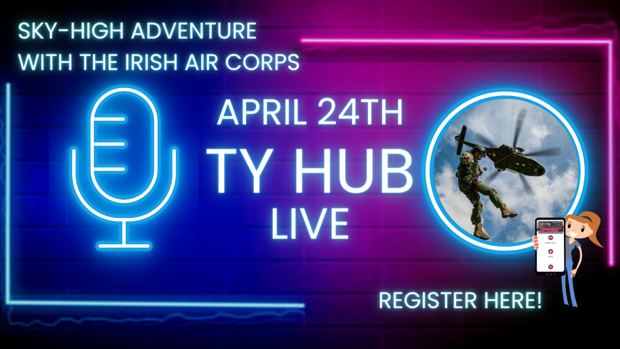 TY Hub LIVE - The Sky-High Adventure Live Webinar with The Irish Air Corps