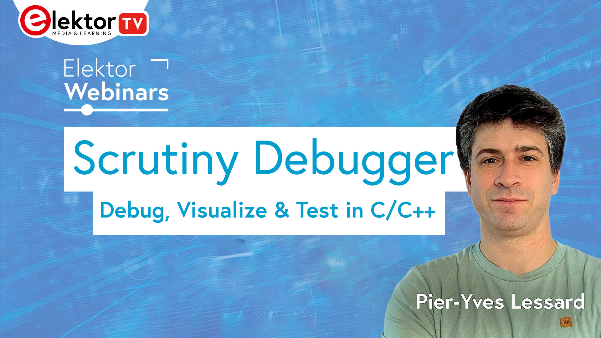 Webinar: The Scrutiny Debugger — Debug, Visualize, and Test Embedded C ...