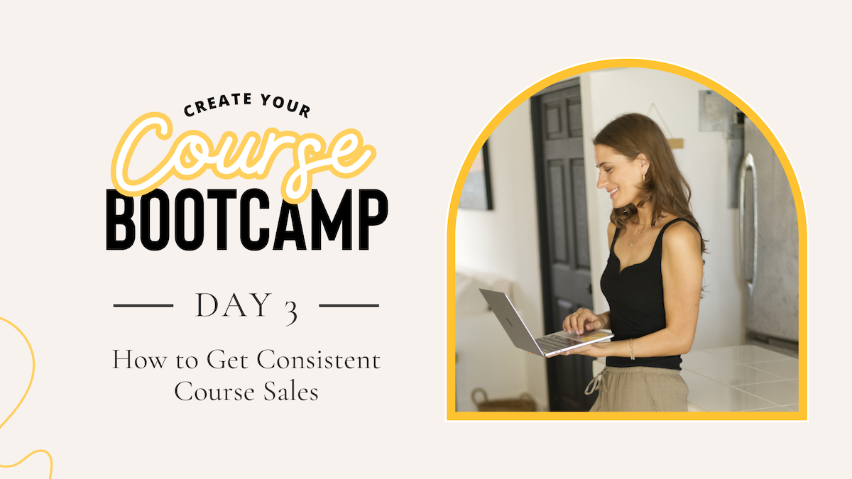 Day 3: How to Get Consistent Course Sales