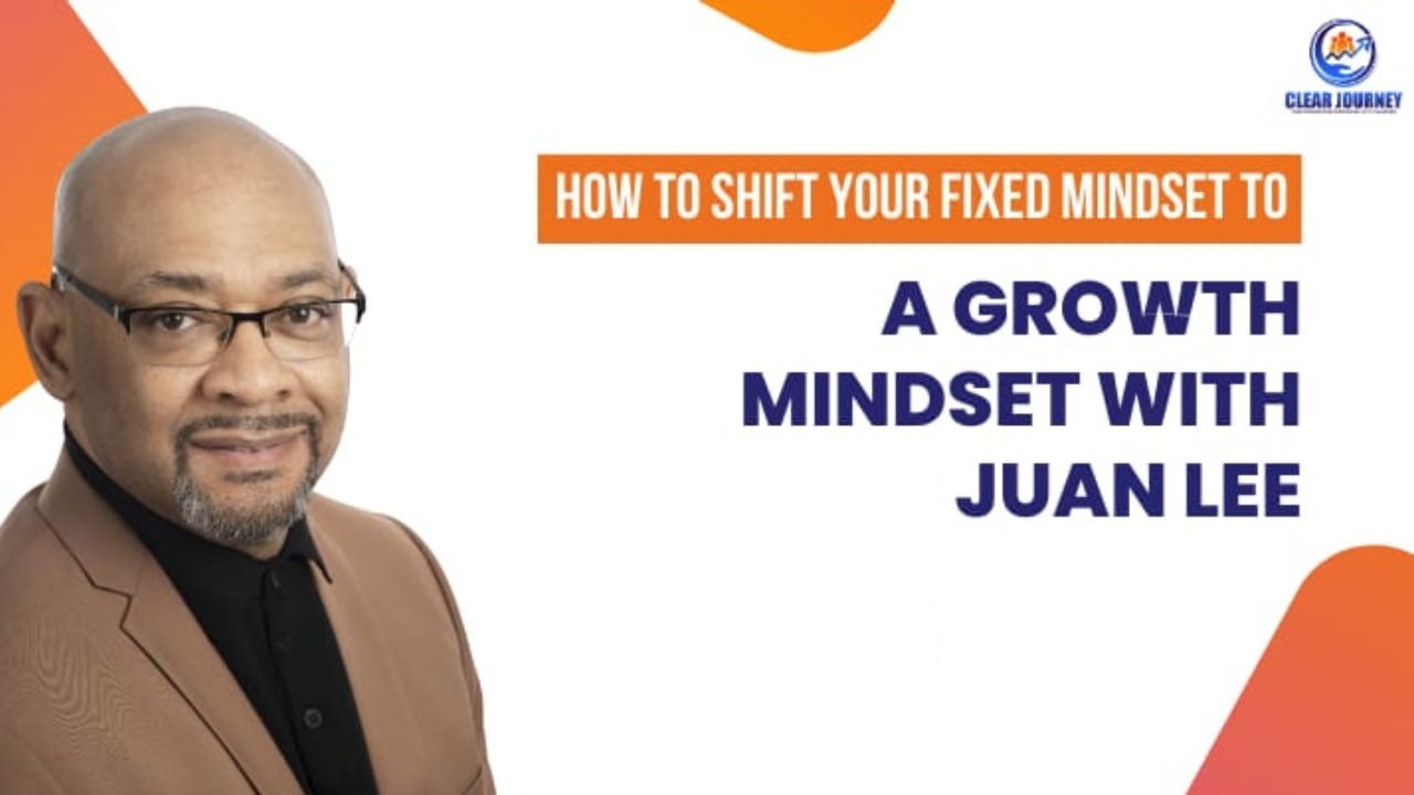 HOW TO SHIFT YOUR FIXED MINDSET TO A GROWTH MINDSET