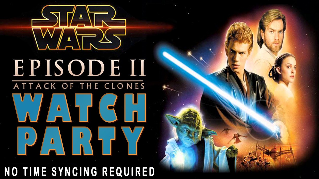 Star Wars Episode 2 - Attack Of The Clones - WATCH PARTY