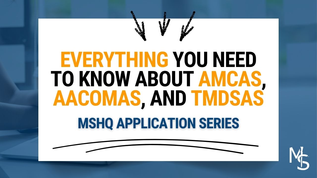 Everything You Need to Know About AMCAS, AACOMAS, and TMDSAS | MSHQ ...